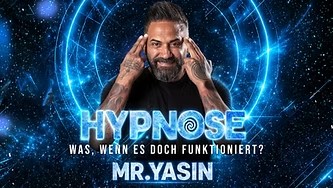 Mr. Yasin – Hypnose: Was, wenn es doch funktioniert?